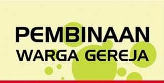 PEMBINAAN WARGA GEREJA